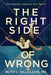 The Right Side of Wrong: Renegades Against the Reich by Ruth L. Hillelson