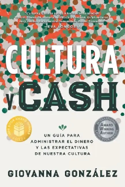 Cultura y Cash: Un guía para administrar el dinero y las expectativas de nuestra cultura by Giovanna González