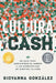 Cultura y Cash: Un guía para administrar el dinero y las expectativas de nuestra cultura by Giovanna González