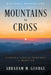 Mountains to Cross: Finding Life's Purpose in Service by Abraham M. George