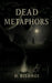 Dead Metaphors by Himanshu Bishnoi
