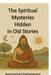 The Spiritual Mysteries Hidden in old Stories by Brahmachari Prahladanand