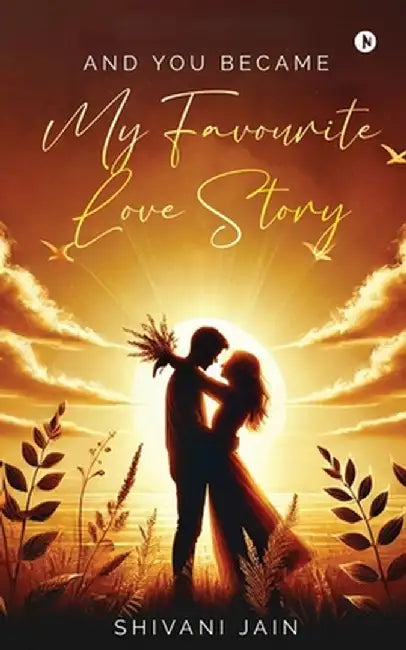 And You Became My Favourite Love Story by Shivani Jain