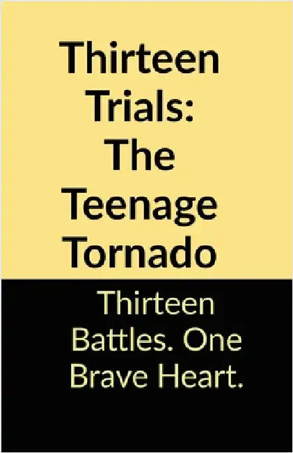Thirteen Trials: The Teenage Tornado by Hitansh Shah
