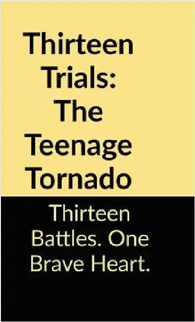 Thirteen Trials: The Teenage Tornado by Hitansh Shah