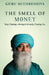 The Smell of Money: Stop Chasing-Money Is Already Chasing You by Guru Mithreshiva