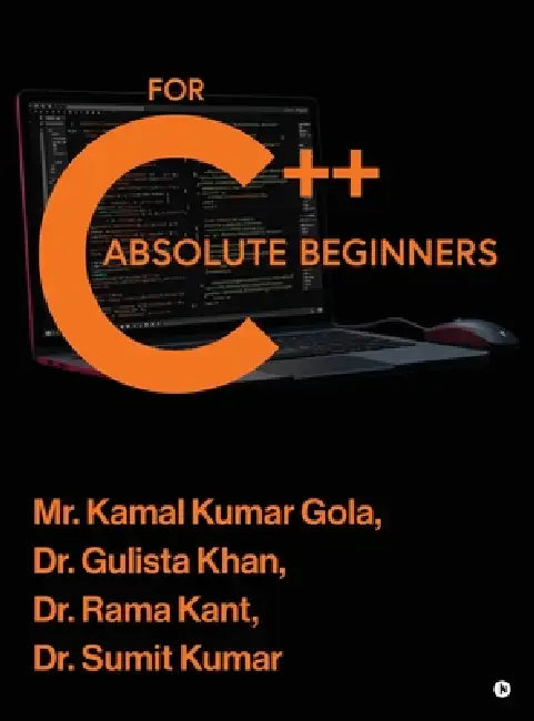 C++ for Absolute Beginners by Kamal Kumar Gola, Gulista Khan, Sumit Kumar Rama Kant