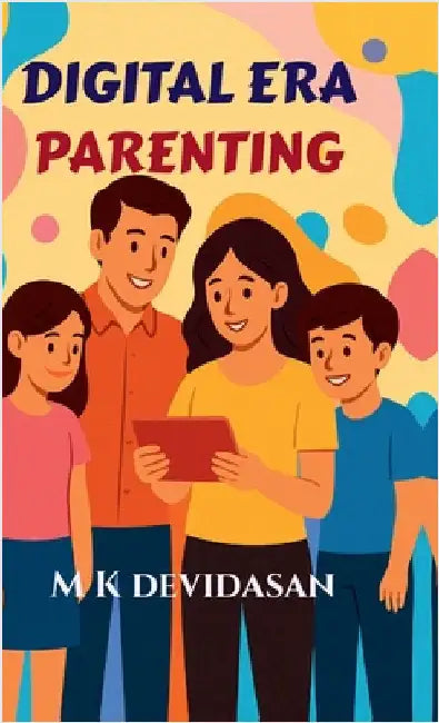 Digital Era Parenting by M K Devidasan