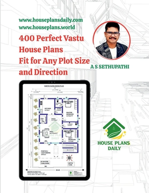 400 Perfect Vastu House Plans Fit for Any Plot Size and Direction by A S Sethupathi