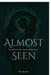 Almost Seen by Pratiksha