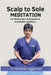 Scalp to Sole Meditation by Dr Mukesh Aggarwal