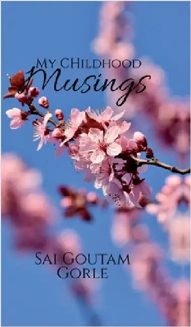 My Childhood Musings by Sai Goutam Gorle