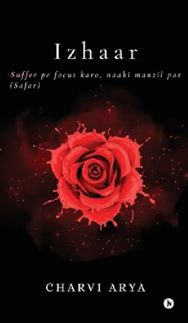 Izhaar: Suffer (Safar) pe focus karo, naaki manzil par by Charvi Arya