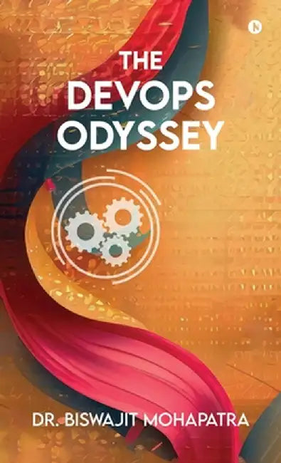 The DevOps Odyssey by Dr Biswajit Mohapatra