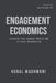 Engagement Economics: Unearth The Hidden Million In Your Workforce by Kunal Wadhwani