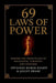 69 Laws of Power: Power is not given - it is taken. For centuries, kings, emperors, generals, and political leaders have mastered timeless principles by Divyansh Kumar Bharti