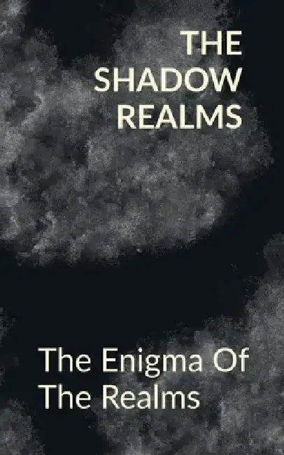 The Shadow Realms: The Enigma Of The Realms by Anaysha Sankar Das