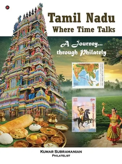 Tamil Nadu - Where Time Talks: A journey...through Philately by Kumar Subramanian