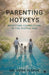 Parenting Hotkeys: Resetting connection in the Digital age by Dr Hena Yasmin