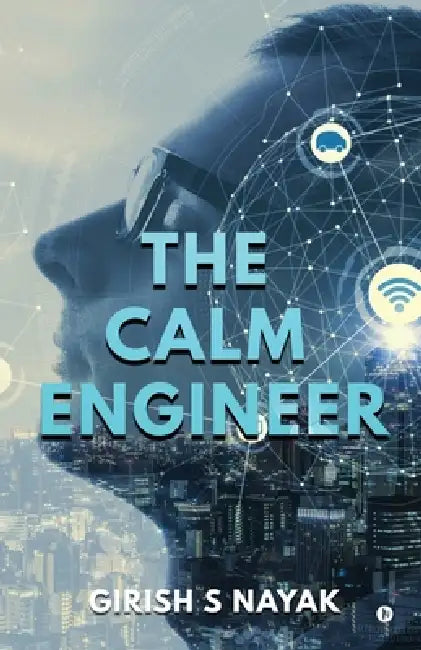 The Calm Engineer by Girish S Nayak