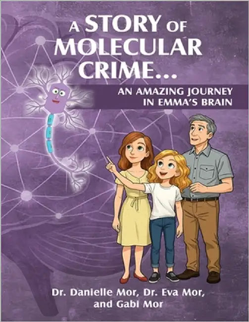 A Story of Molecular Crime...An Amazing Journey in Emma's Brain by Mor, Danielle