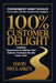 100% Customer Delight: Creating Operations Excellence That Delivers Promised Results Every Time by David McClaskey