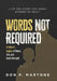 Words Not Required: A Father's Legacy of Honor, Grit, and Quiet Strength by Don P. Martone