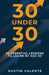 30 Under 30: 30 Essential Lessons to Learn by Age 30 by Dustin Valente