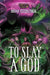 To Slay A God by Fitzpatrick, Brian