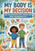 My body is my decision: for children who don't understand body boundaries yet by Rick Zhang