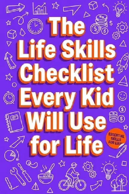 The Life Skills Checklist Every Kid Will Use for Life by Rick Zhang