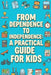From Dependence to Independence: A Practical Guide for Kids by Rick Zhang