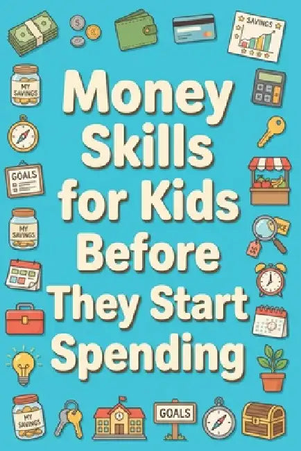 Money Skills for Kids Before They Start Spending by Rick Zhang