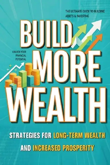 Build More Wealth by Rick Zhang