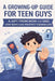 A Growing-Up Guide for Teen Guys by Rick Zhang