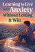 Learning to Live with Anxiety Without Letting It Win by Rick Zhang