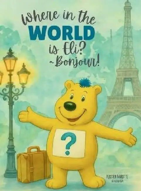 Where in the World is Eli? - Bonjour!: Bonjour! by Kristen H. Marotte, Ali Hassan Raza