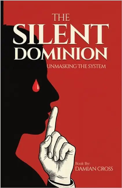 The Silent Dominion: Unmasking The System by Cross, Damian