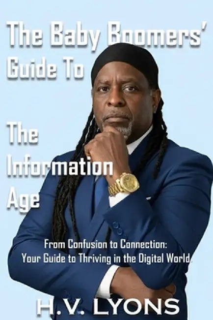 Baby Boomers Guide to the Information Age by Lyons, Henry V.