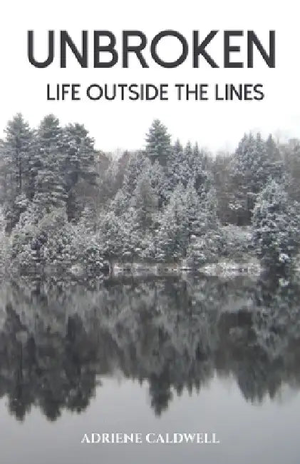 Unbroken: Life Outside the Lines by Adriene Caldwell