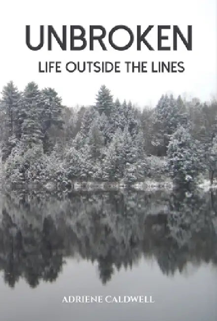 Unbroken: Life Outside the Lines by Adriene Caldwell