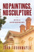 No Paintings, No Sculpture by John Frohnmayer