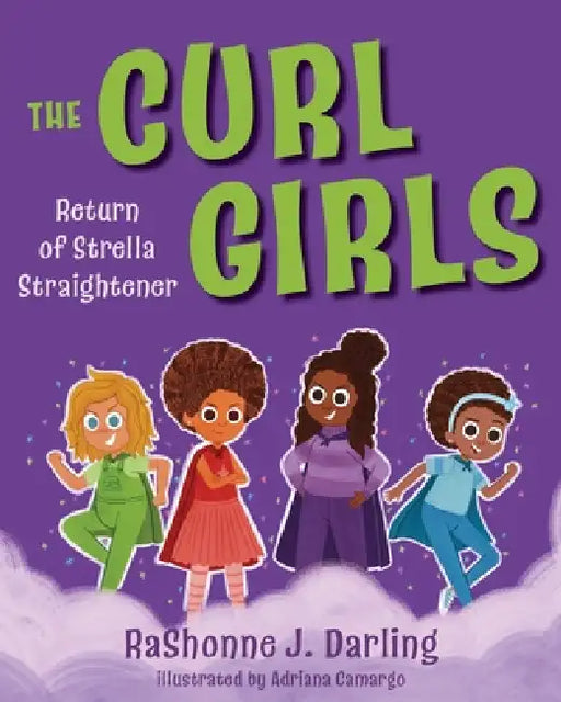 The Curl Girls: Return of Strella Straightener by Rashonne J. Darling, Adriana Camargo