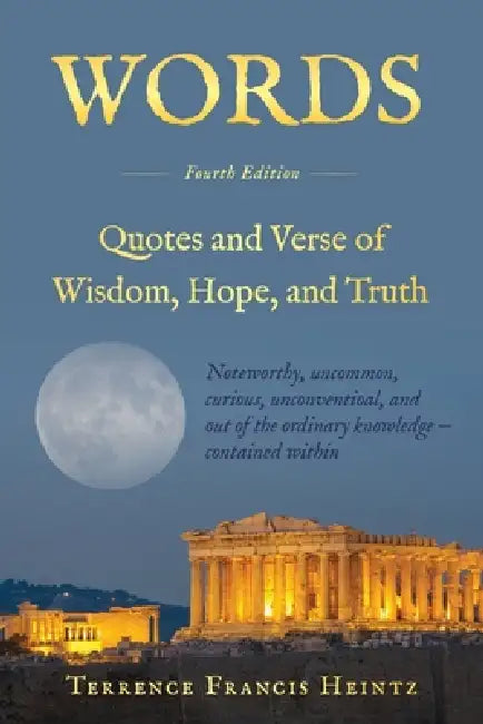 Words: Quotes and Verse of Wisdom, Hope, and Truth by Terrence Heintz