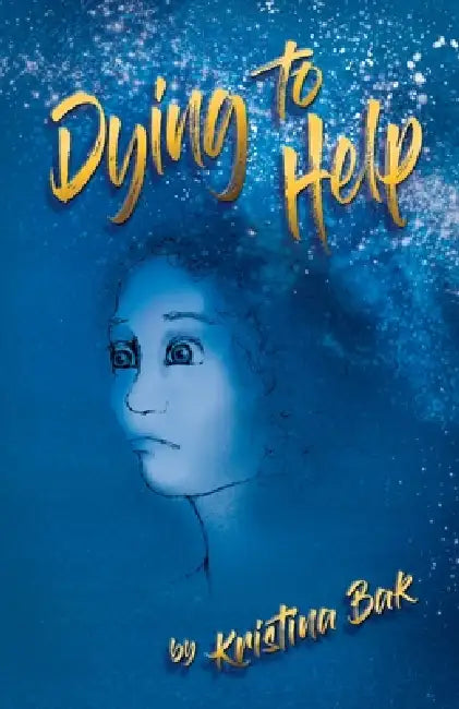 Dying to Help by Kristina Bak