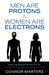 Men Are Protons & Women Are Electrons: Understanding the Element of "Us" by Connor Marterz