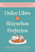 Dulce Libro de Bizcochos Perfectos by Carole Lisa Albyn