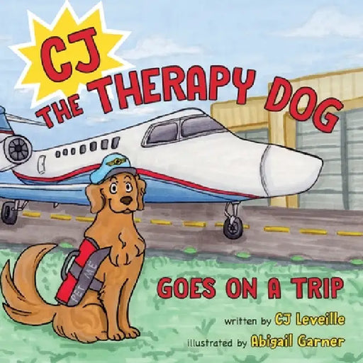 CJ the Therapy Dog: Goes on a Trip by Cj Leveille