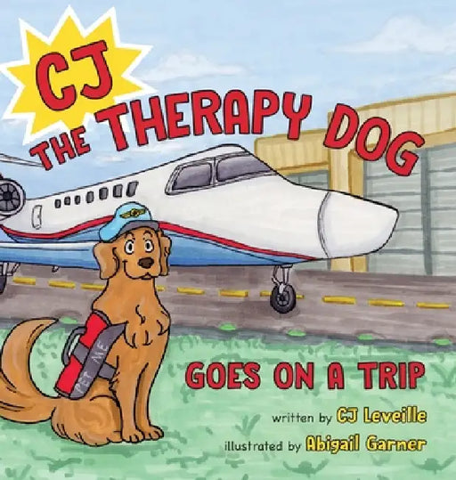 CJ the Therapy Dog: Goes on a Trip by Cj Leveille
