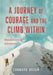 A Journey of Courage and the Climb Within: Mountaineering Adventures by Connard Hogan